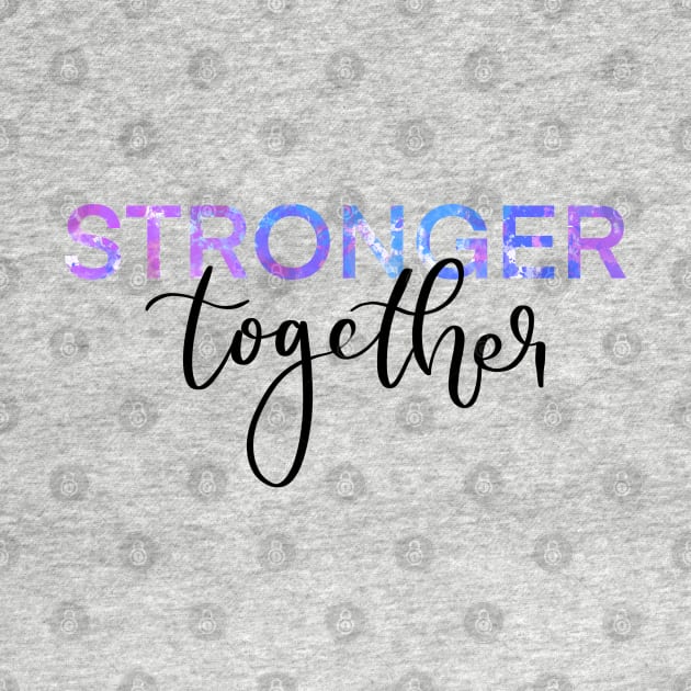 Stronger Together Version 2 by artoraverage